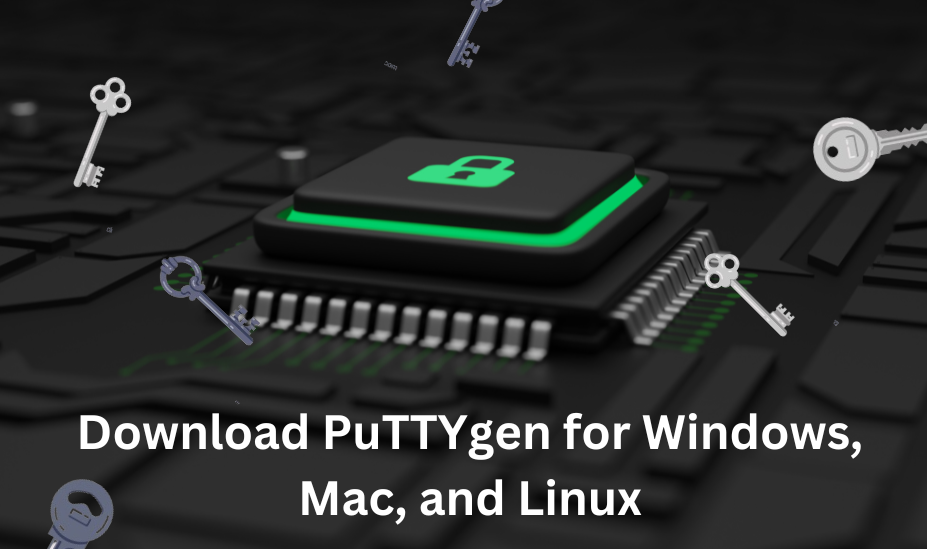 PuTTYgen download on Windows, Mac, and Linux
